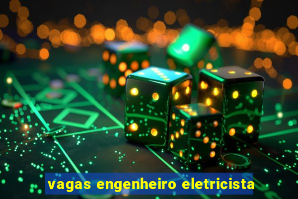 vagas engenheiro eletricista